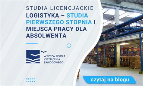 Logistyka Studia Pierwszego Stopnia I Miejsca Pracy Dla Absolwenta