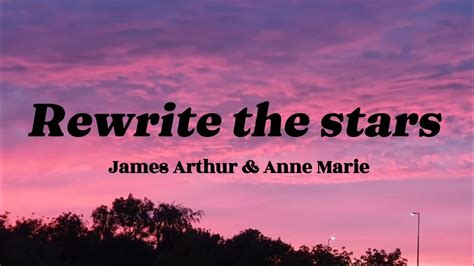 Rewrite The Stars James Arthur And Anne Marie Lyrics Youtube