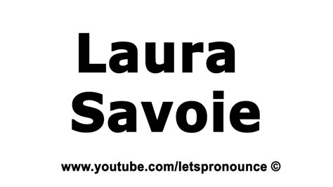 How To Pronounce Laura Savoie Youtube