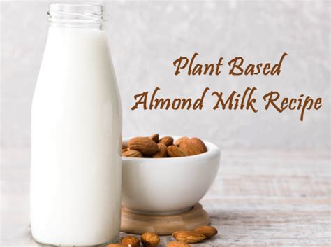 Plant Based Almond Milk Recipe Homemade Vegan Almond Milk