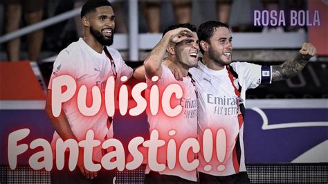 Pulisic Fantastic Dibalik Kemenangan AC Milan Atas Bologna YouTube