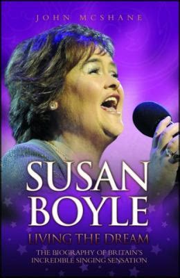 Susan Boyle: Living the Dream: The Biography of the Incredible Singing ...