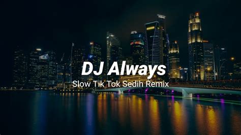 Dj Always Slow Tik Tok Sedih Remix Terbaru Youtube