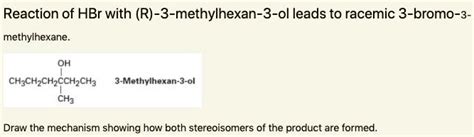 Solved Reaction Of Hbr With R Methylhexan Ol Leads To Racemic