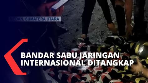 Penangkapan Bandar Narkoba Jaringan Internasional Di Medan Polisi Sita