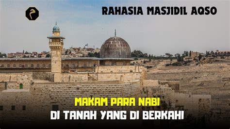 Masjidil Aqso Tanah Yang Diberkahi Makam Para Nabi Nabi Dan Sahabat