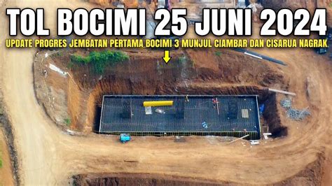 Tol Bocimi Tahap 3 Terbaru 25 Juni 2024 Update Progres Jembatan