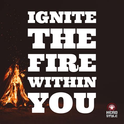 Ignite The Fire Within You And Achieve Success Herostyle