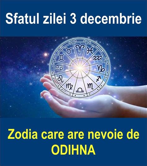 Sfatul Zilei Decembrie Zodia Care Are Nevoie De Odihna