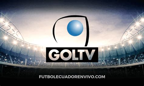 Goltv Ecuador Ver Partidos En Vivo Online