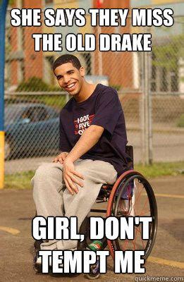 She Says They Miss The Old Drake Girl Dont Tempt Me Wheelchair