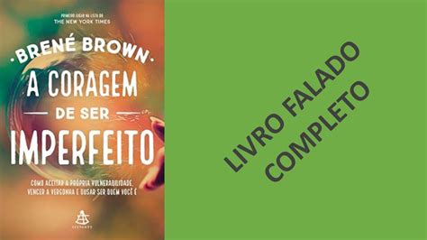 A coragem de ser imperfeito Brené Brown Audiolivro YouTube