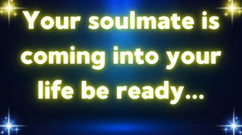 Your Soulmate Is Coming Into Your Life God Message Now God Message