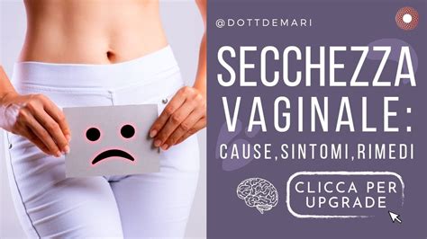 Secchezza Vaginale Cause Sintomi E Rimedi Youtube