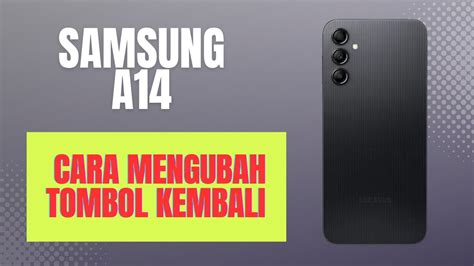 Cara Mengubah Tombol Kembali Di Hp Samsung A14 Youtube