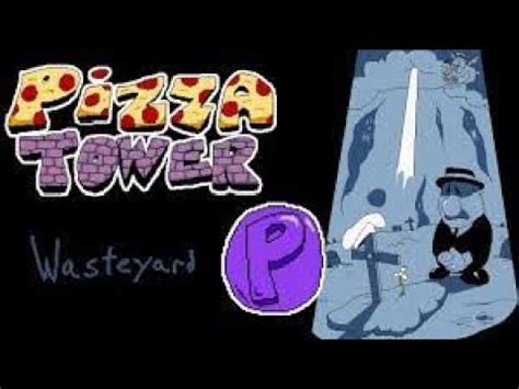 Pizza Tower Wasteyard P Rank Youtube