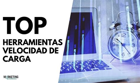 Top Herramientas Para Medir La Velocidad De Carga De Tu Web 2024