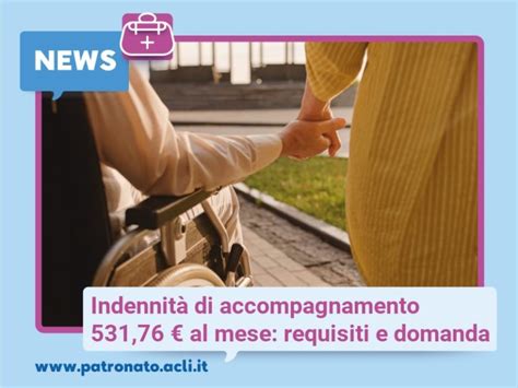 Indennità di accompagnamento 531 76 al mese requisiti e domanda