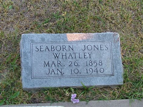 Seaborn Jones Whatley Jr 1858 1940 Monumento Find A Grave