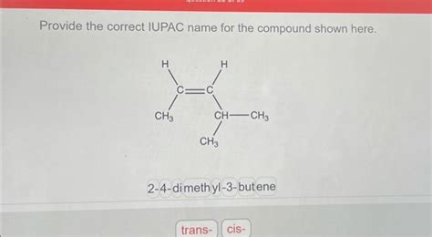 Solved Provide The Correct Iupac Name For The Compound Shown Chegg