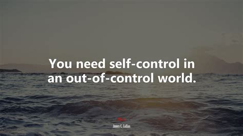 624873 You Need Self Control In An Out Of Control World James C