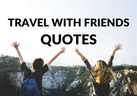 30+ BEST Travel With Friends Quotes & Instagram Captions