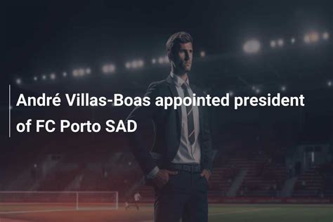 André Villas Boas appointed president of FC Porto SAD azscore