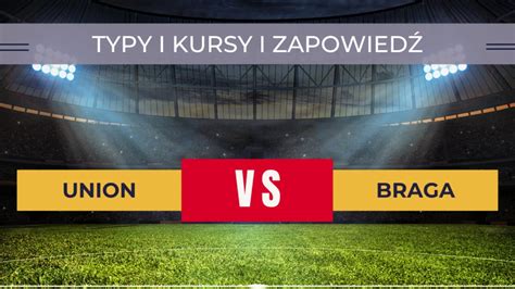 Union Berlin Braga Typy Kursy Zapowiedź meczu 3 10 2023