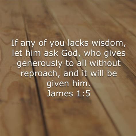 James 15 If Any Of You Lacks Wisdom Let Him Ask God Who Gives