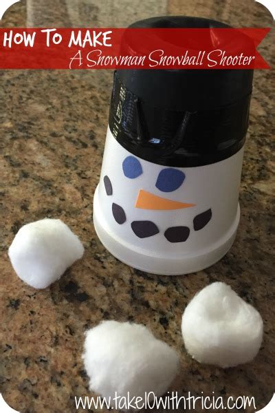 Snowman Snowball Shooter Craft Take 10 With Tricia