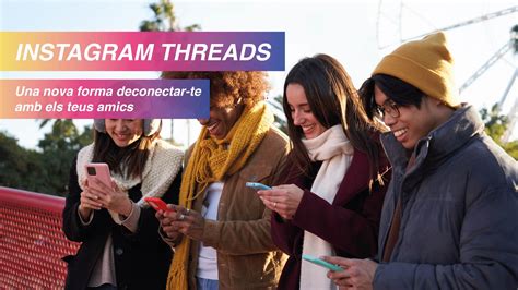 Instagram Threads Una Nueva Forma De Conectarse Con Tus Amigos