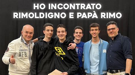 HO INCONTRATO RIMOLDIGNO E PAPÀ RIMO YouTube