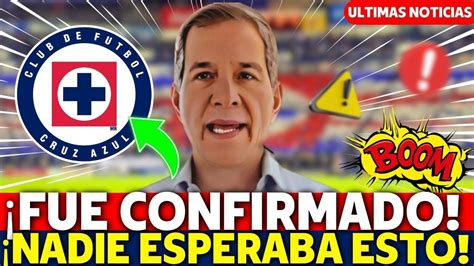 SUCEDIÓ HOY CRUZ AZUL ACABA DE CONFIRMAR TOMÓ A TODOS POR