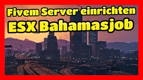 Fivem Server einrichten 50 ESX Bahamasjob einfügen und