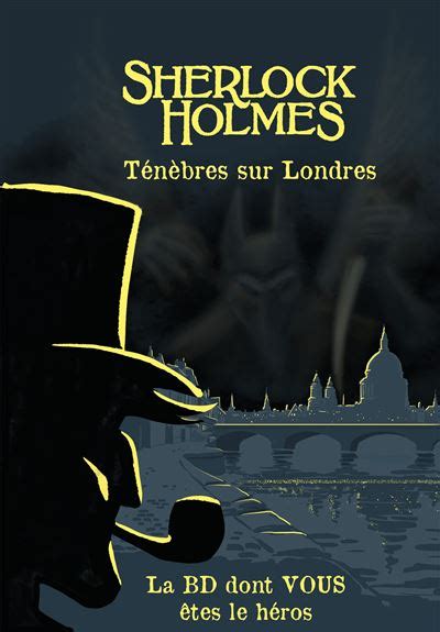 Sherlock Holmes La Bd Dont Vous Tes Le H Ros Tome T N Bres Sur