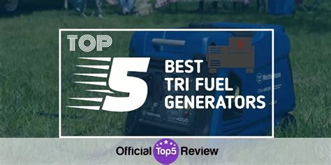 The Top 5 Tri Fuel Generators [2022 Review] | OfficialTop5Review.com