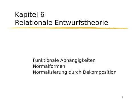 PPT 1 Kapitel 6 Relationale Entwurfstheorie Funktionale