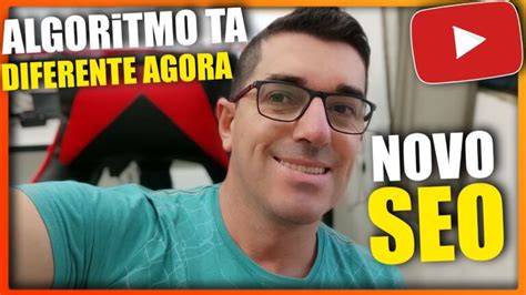 Seo Para Youtube Mudanças No Algorítmo Como Crescer Seu Canal No