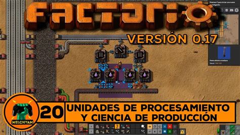 FACTORIO 0 17 Gameplay español EP 20 UNIDADES DE PROCESAMIENTO Y