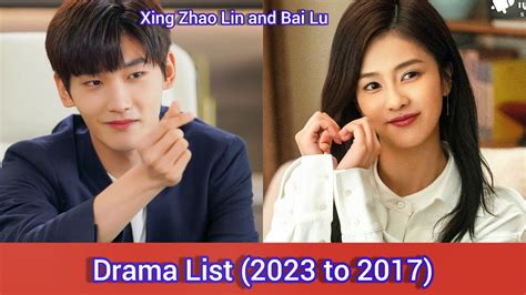 Xing Zhao Lin And Bai Lu Drama List 2023 To 2017 YouTube