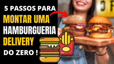 Como Montar Uma Hamburgueria Delivery Do ZERO Em 5 Passos Como Montar