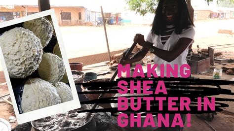 All Natural Shea Butter Made In Ghana Youtube