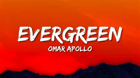 Omar Apollo Evergreen Lyrics You Didnt Deserve Me At All 1