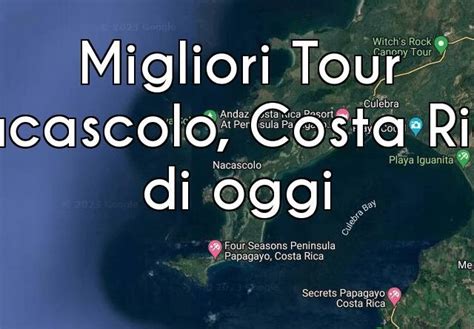 Nacascolo Costa Rica I Migliori Tour Di Oggi Viaggiopro It