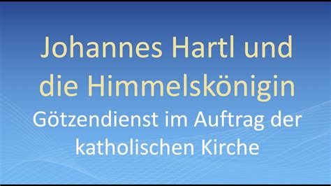 Dr Johannes Hartl und Himmelskönigin Götzendienst im Auftrag der