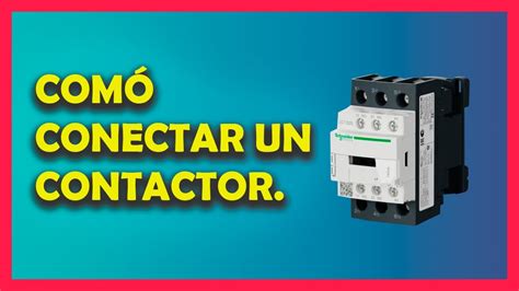 COMÓ CONECTAR UN CONTACTOR PASO A PASO YouTube