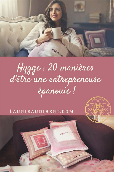 Hygge 20 Manières D être Une Entrepreneuse épanouie Laurie Audibert Coach Holistique