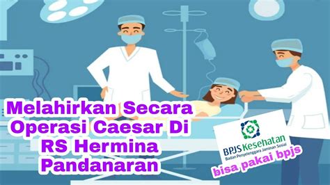 Melahirkan Secara Operasi Caesar Di Rs Hermina Pandanaran Pakai Bpjs