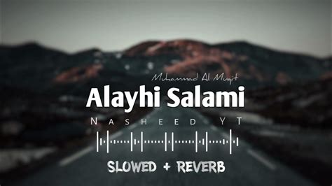 Alayhi Salami 🤍 Slowed Reverb Arabic Nasheed Muhammad Al Muqit