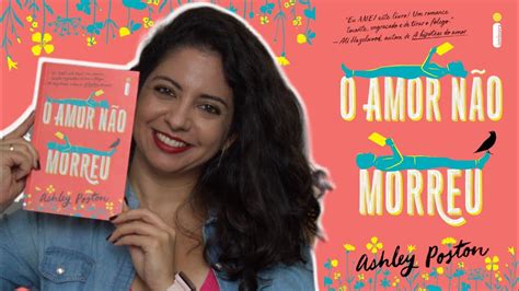 5 MOTIVOS PARA LER E SE APAIXONAR POR O AMOR NÃO MORREU DE ASHLEY